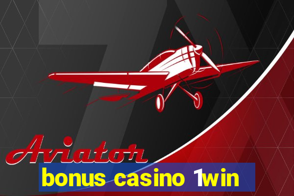 bonus casino 1win